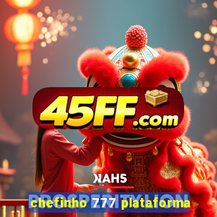 chefinho 777 plataforma